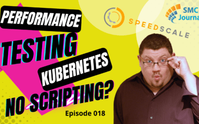 Episode 018:  Speedscale: Performance Test Kubernetes WITHOUT Script Automation?