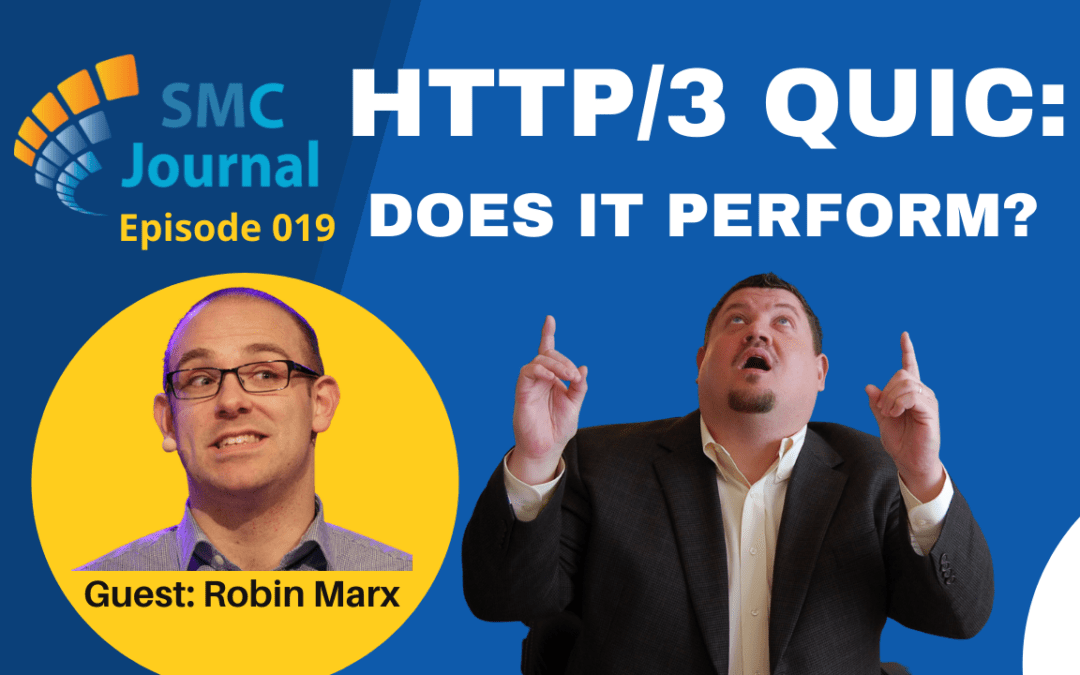 Episode 019: HTTP/3 QUIC – Does it Perform?