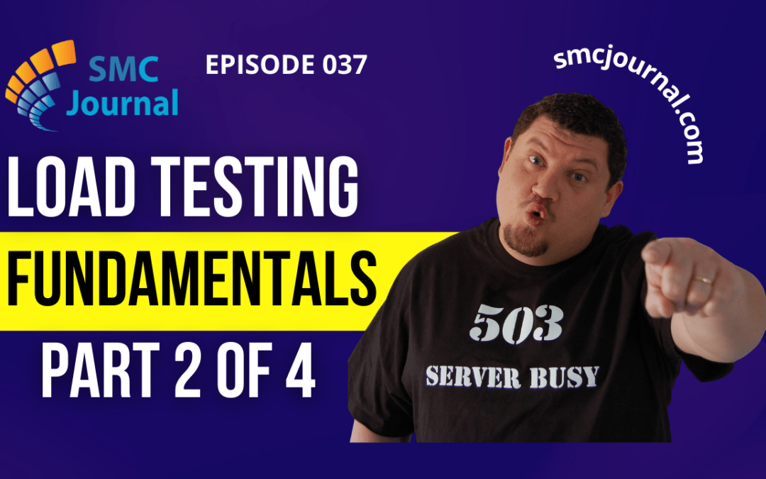Episode 037: Load Testing Fundamentals Part 2 of 4