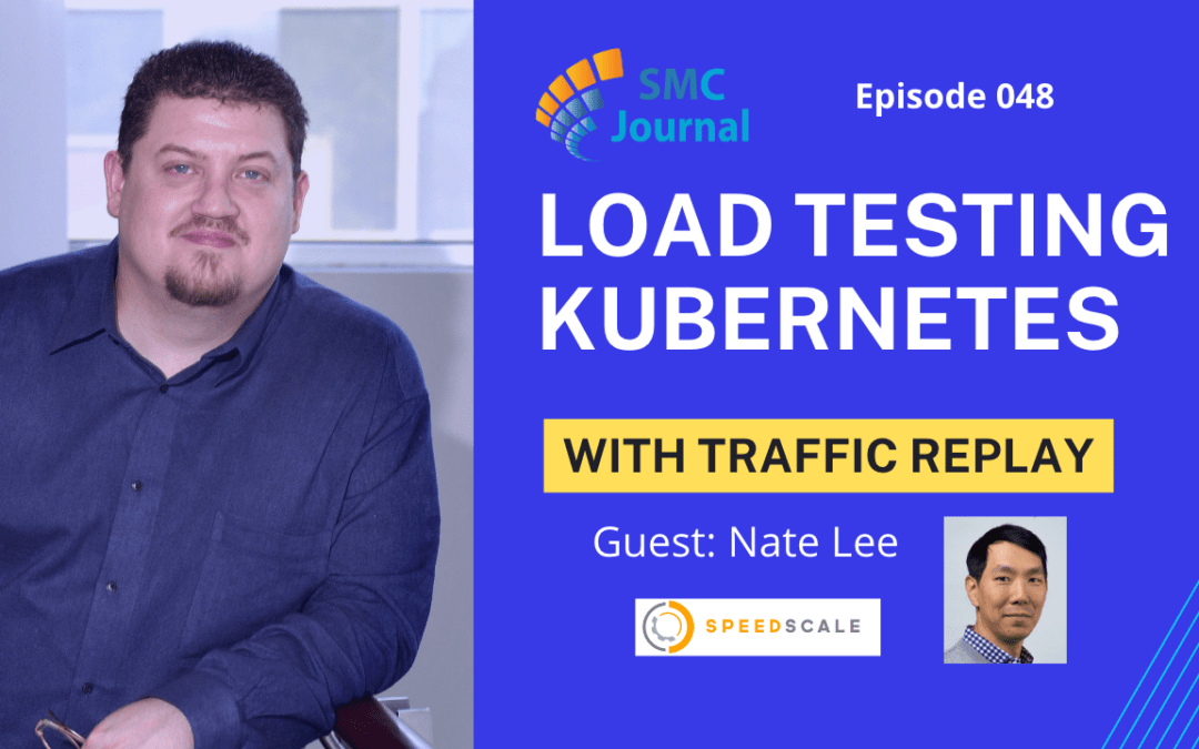 Episode 048: Load testing Kubernetes With Traffic Replay