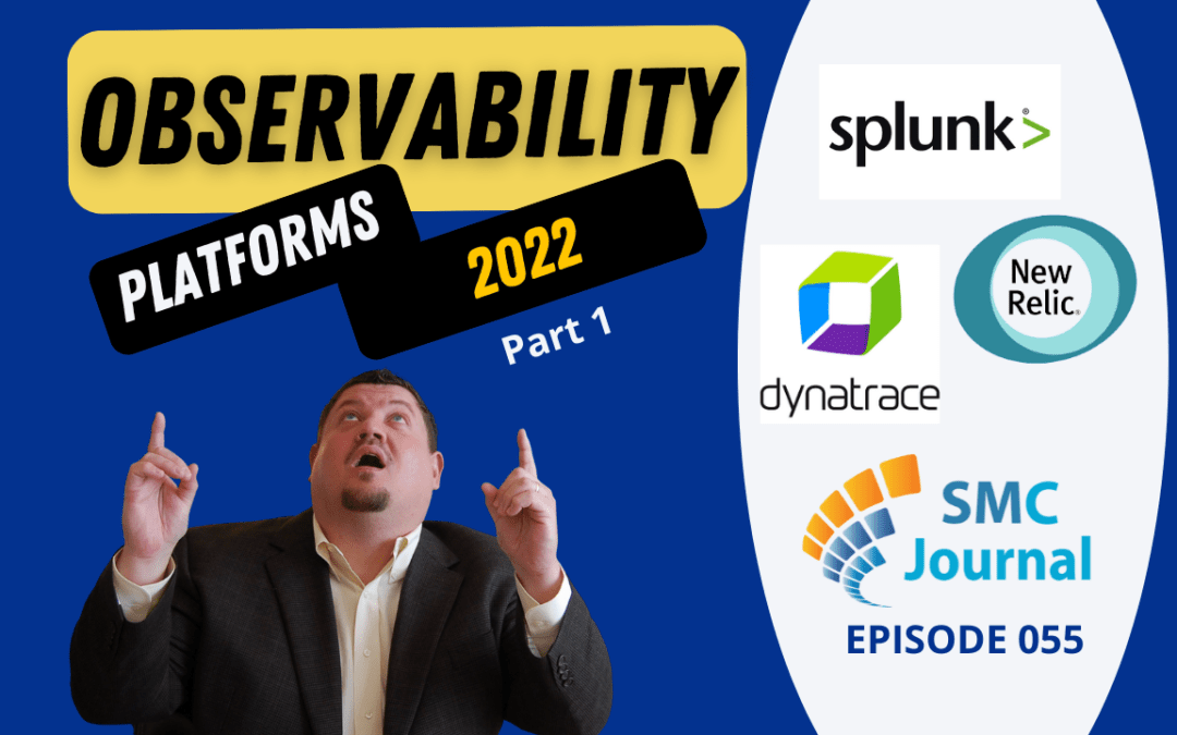 Episode 055: Observability Platforms 2022 – Part 1 of 2