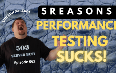 Episode 062: 5 Reasons Performance Testing Sucks